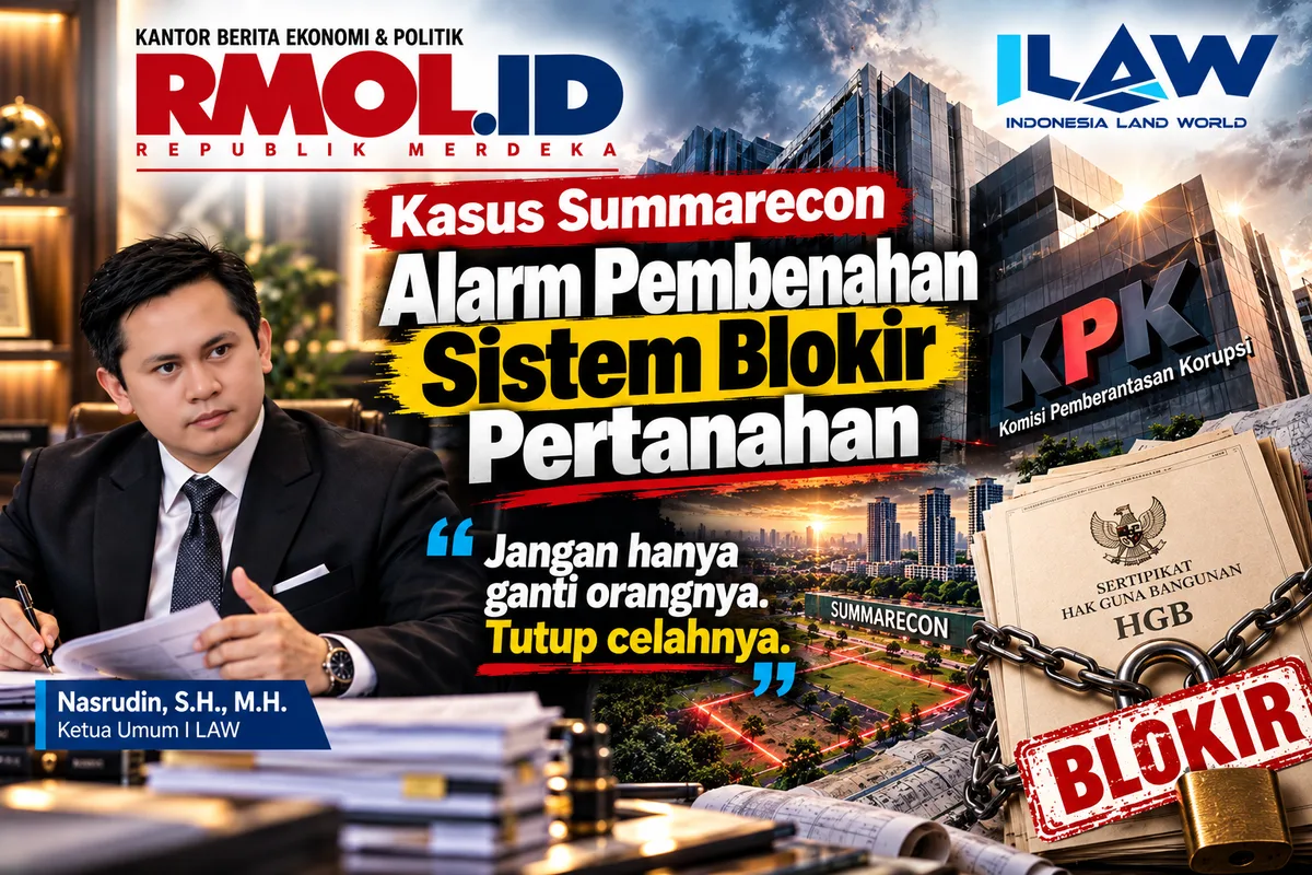 Liputan RMOL.id: Kasus Summarecon Alarm Pembenahan Sistem Blokir Pertanahan, dengan kutipan Nasrudin, S.H., M.H., Ketua Umum I LAW